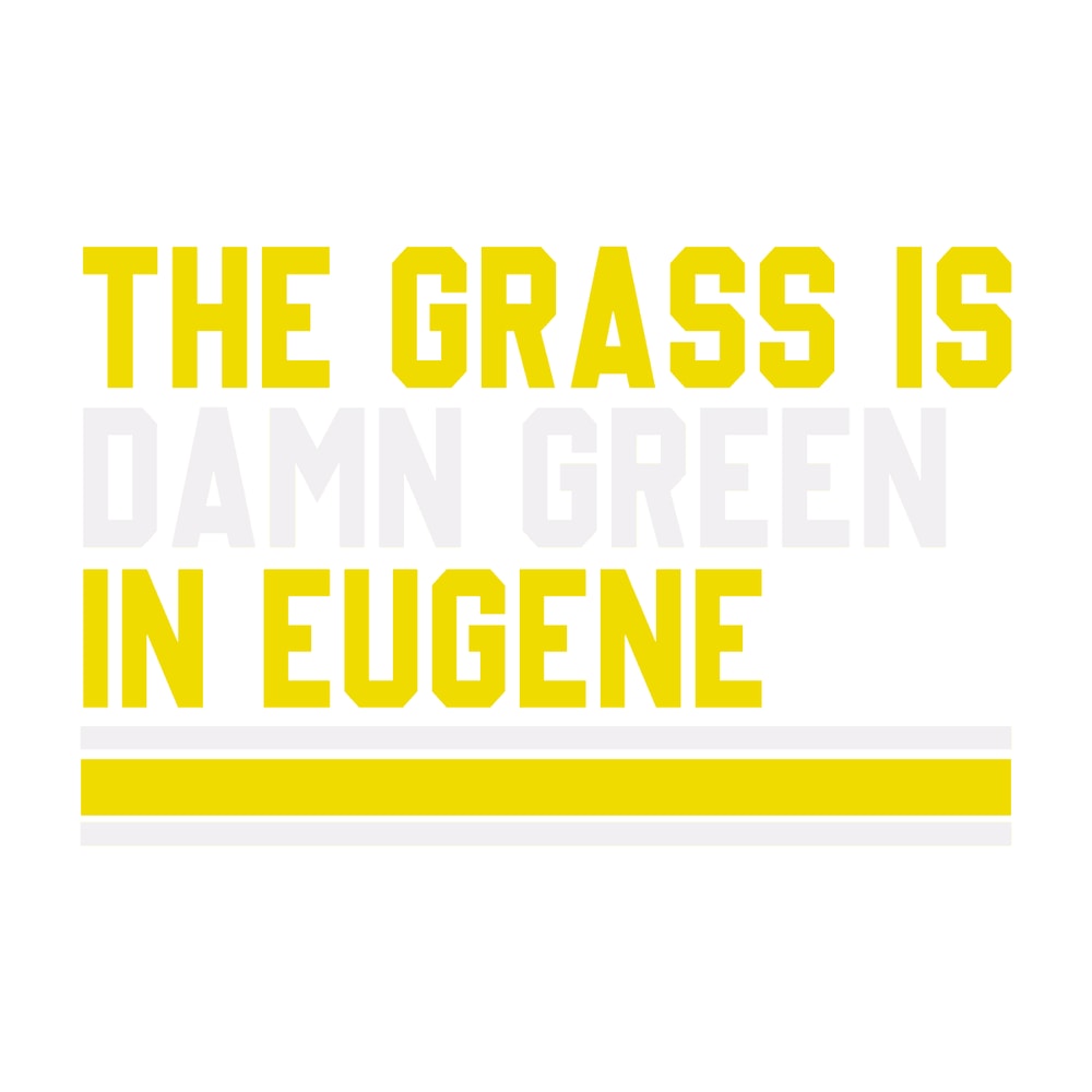 2701241001-the-grass-is-damn-green-in-eugene-svg-2701241001png.png