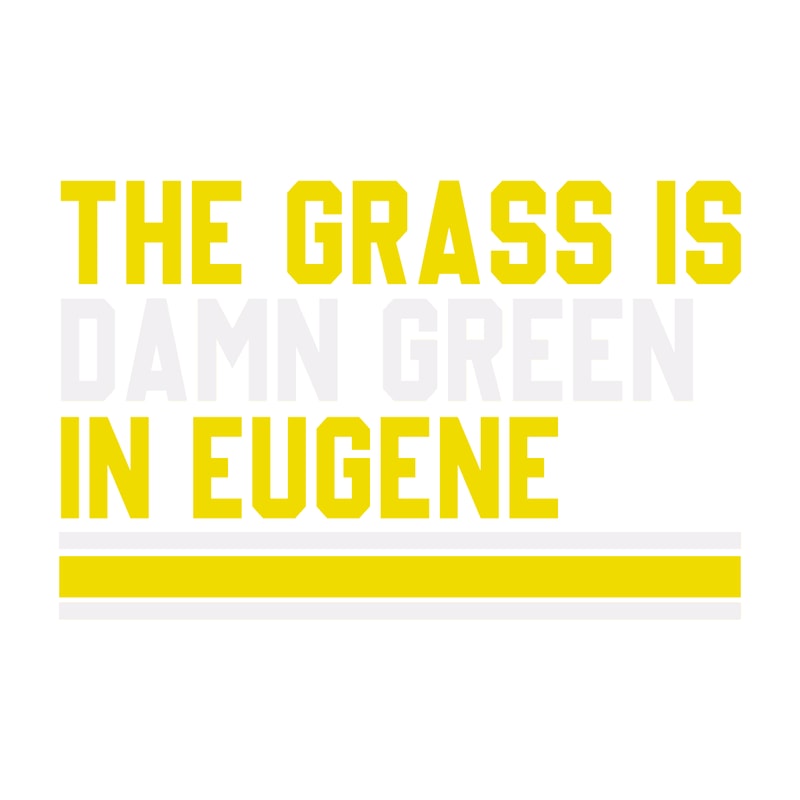 2701241001-the-grass-is-damn-green-in-eugene-svg-2701241001png.png