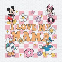 I Love My Mama Mickey Mouse And Friends SVG