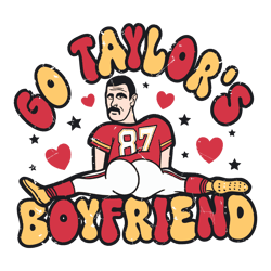 Funny Go Taylor's Boyfriend Travis Kelce Svg, Taylor Lovers Svg