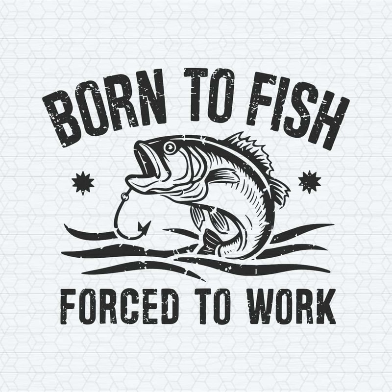 ChampionSVG-Relax-Born-To-Fish-Forced-To-Work-SVG.jpg
