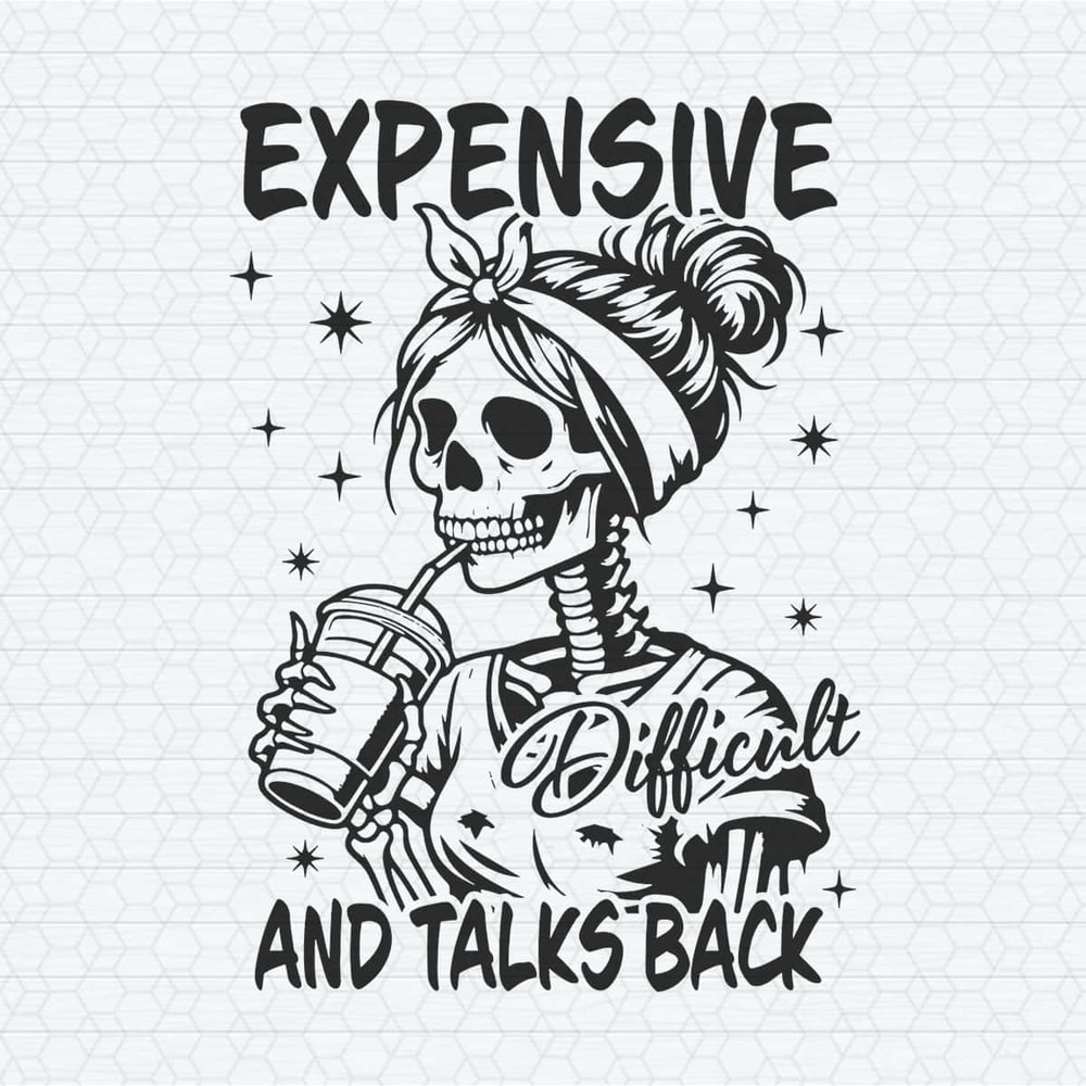 ChampionSVG-Expensive-Difficult-And-Talks-Back-Mom-Skeleton-SVG.jpg
