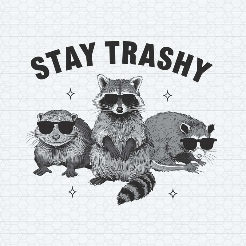 ChampionSVG-Stay-Trashy-PNG,--Funny-Stay-Trashy-Raccoons.jpg