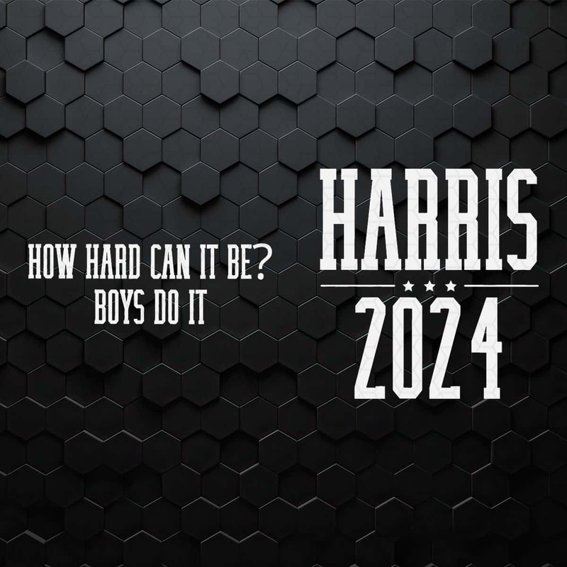 WikiSVG-How-Hard-Can-It-Be-Boys-Do-It-Harris-2024-Svg.jpg