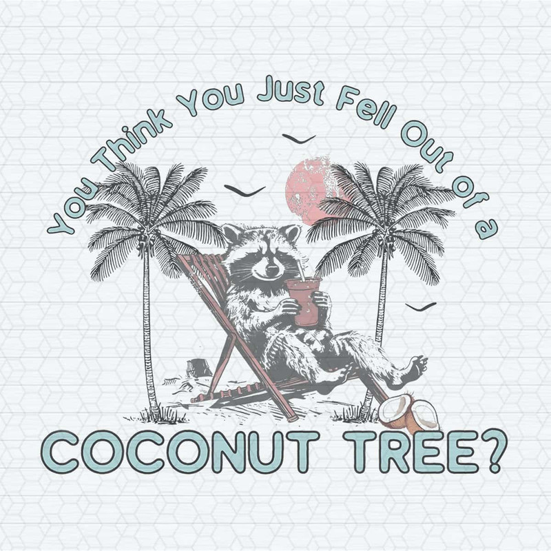 ChampionSVG-Raccoon-You-Think-You-Just-Fall-Out-Of-A-Coconut-Tree-Png.jpg