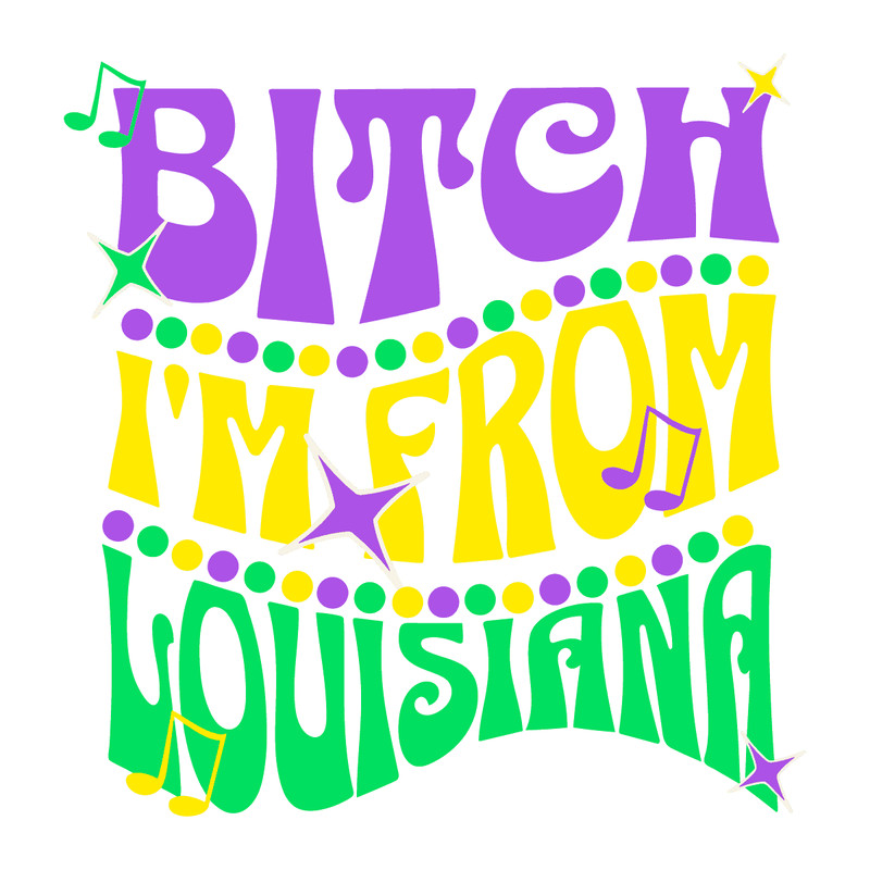 0901241040-bitch-im-from-louisiana-mardi-gras-svg-0901241040png.png