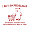 1501241010-i-got-99-problems-little-treat-meme-svg-1501241010png.png