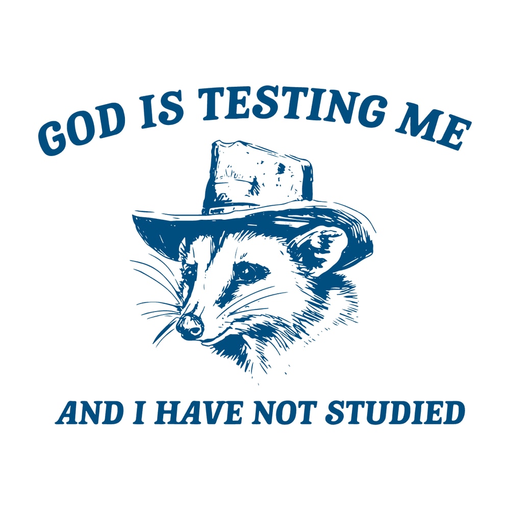 1501241040-god-is-testing-me-and-i-have-not-studied-svg-1501241040png.png