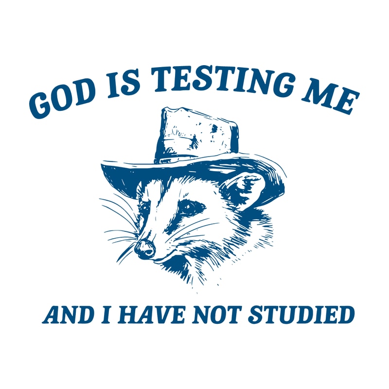 1501241040-god-is-testing-me-and-i-have-not-studied-svg-1501241040png.png