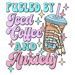 Fueled By Iced Coffee And Anxiety SVG