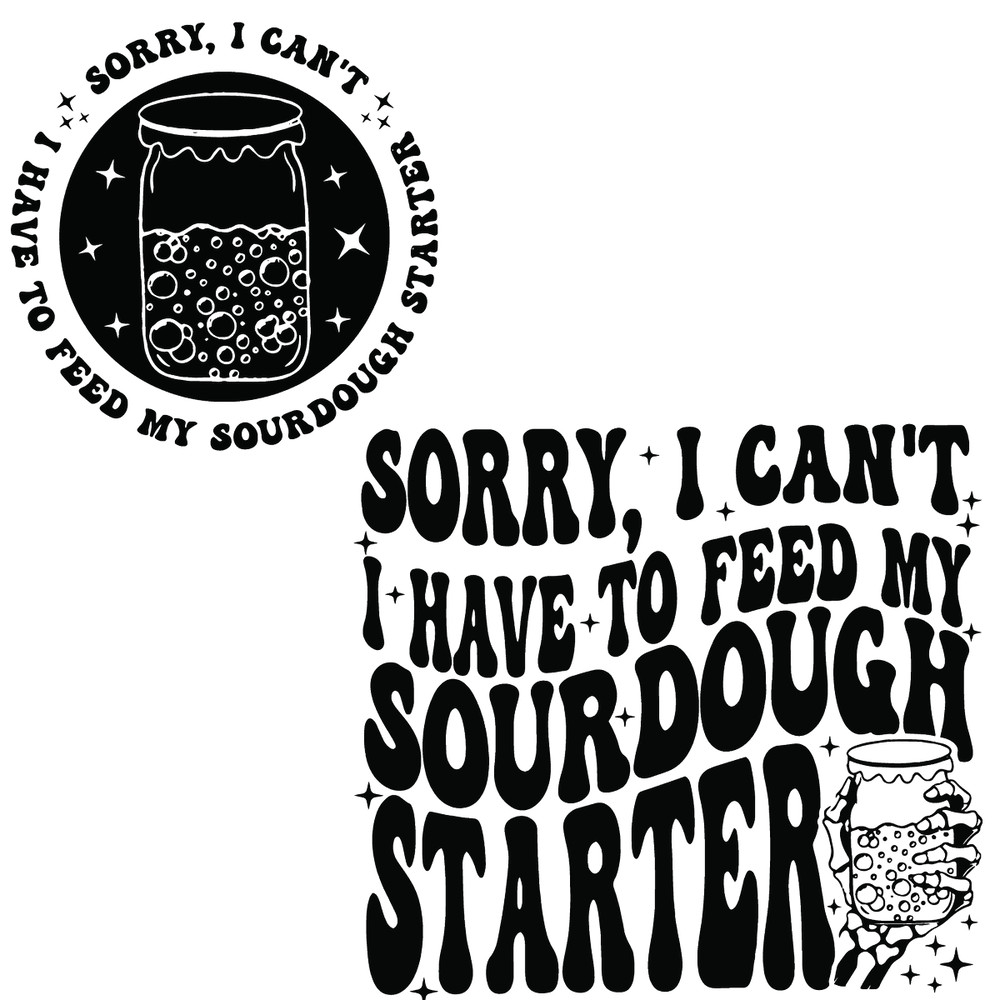1601241014-sorry-i-cant-i-have-to-feed-my-sourdough-starter-svg-1601241014png.png
