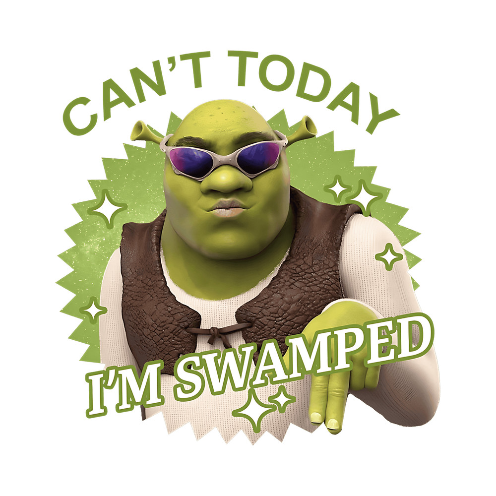 2301241014-cant-today-im-swamped-funny-shrek-png-2301241014png.png