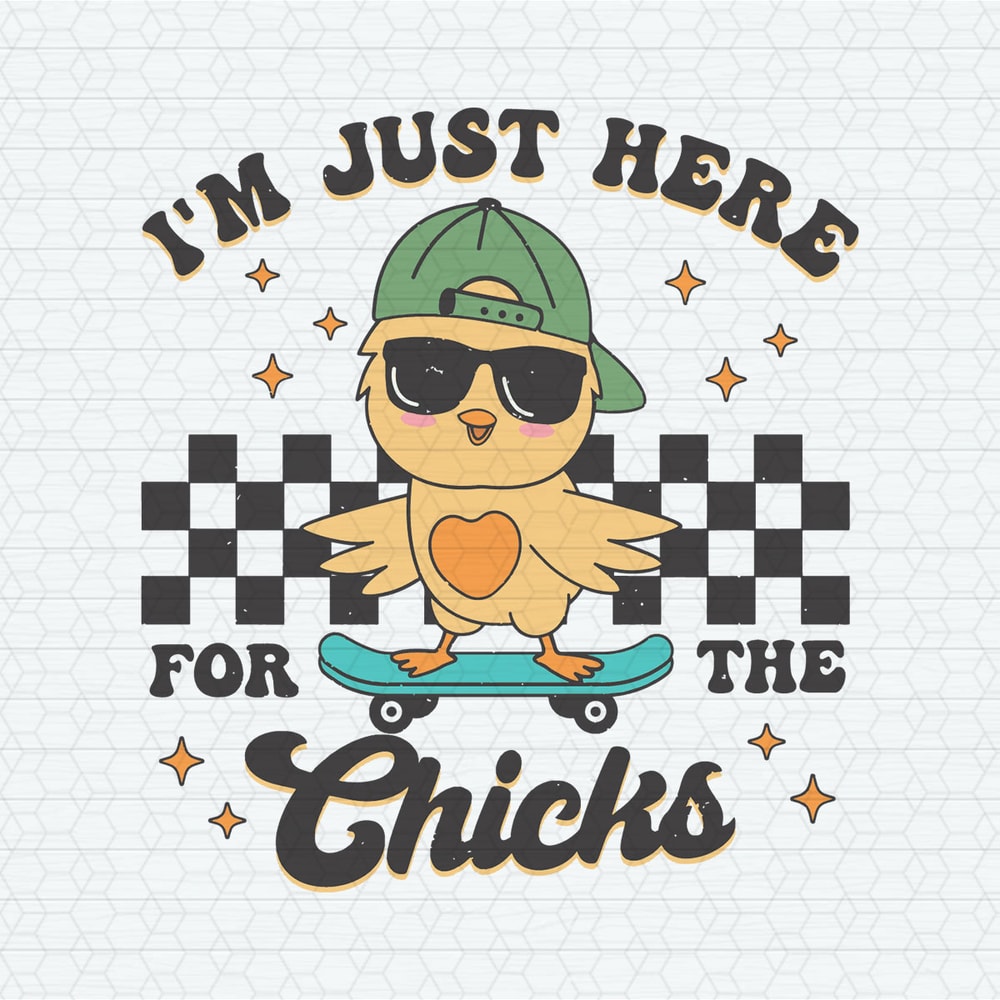 ChampionSVG-1602241010-im-just-here-for-the-chicks-happy-easter-svg-1602241010png.jpeg