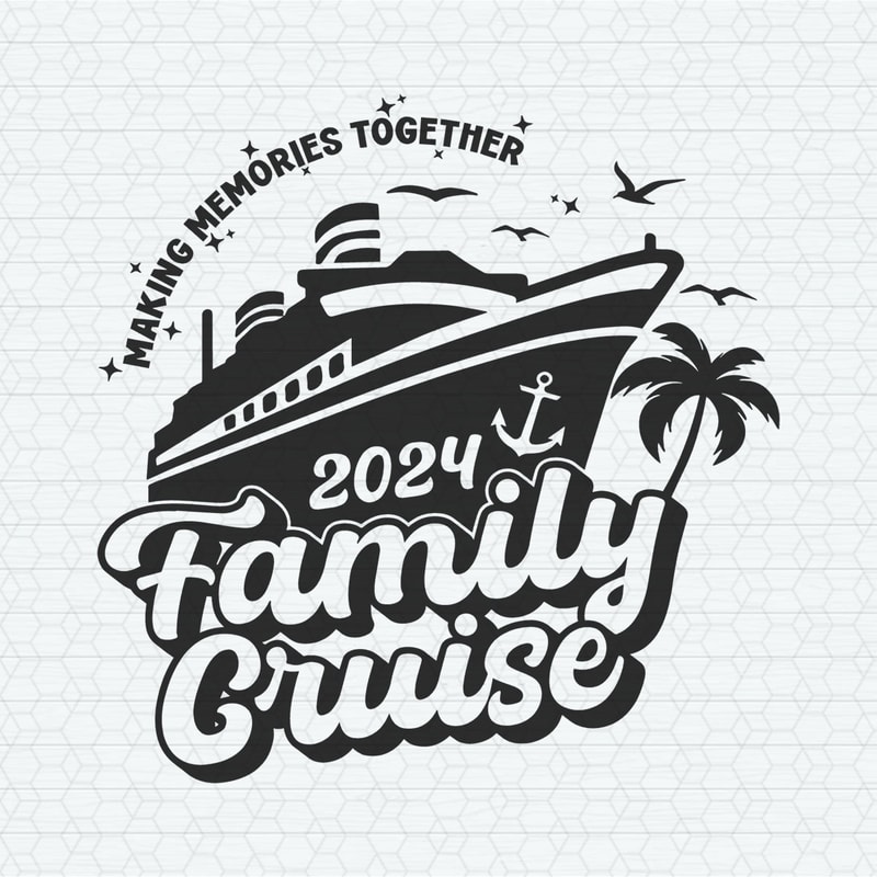 ChampionSVG-0403241054-family-cruise-making-memories-togetgher-2024-svg-0403241054png.jpeg