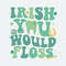 ChampionSVG-0403241090-funny-irish-you-would-floss-dental-st-patricks-day-svg-0403241090png.jpeg