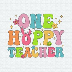 One Hoppy Teacher Easter Bunny SVG