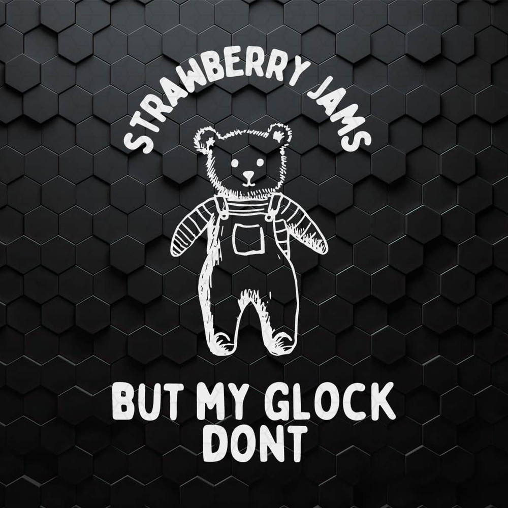 WikiSVG-2103241010-funny-bear-strawberry-jams-but-my-glock-dont-svg-2103241010png.jpeg