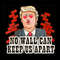 Only PNG File - Funny Donald Trump No Wall Can Keep Us Apart PNG File Digital.jpg
