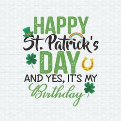 Happy St Patrick's Day And Its My Birthday SVG