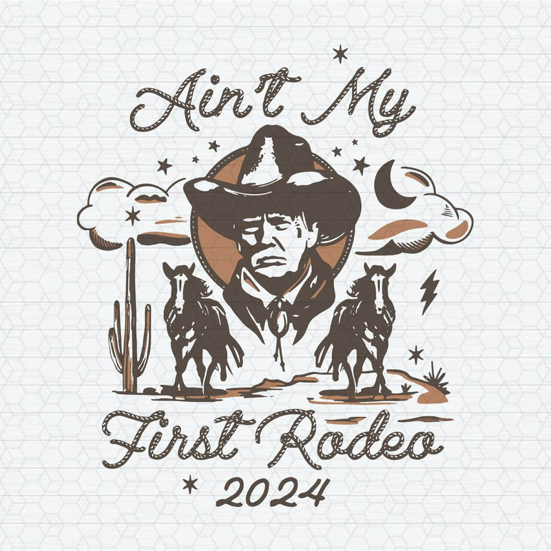 ChampionSVG-2203241071-aint-my-first-rodeo-trump-western-cowboy-svg-2203241071png.jpeg