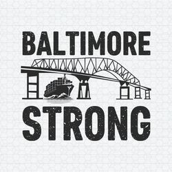 Baltimore Strong Francis Scott Key Bridge SVG