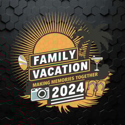 family vacation making memories together svg