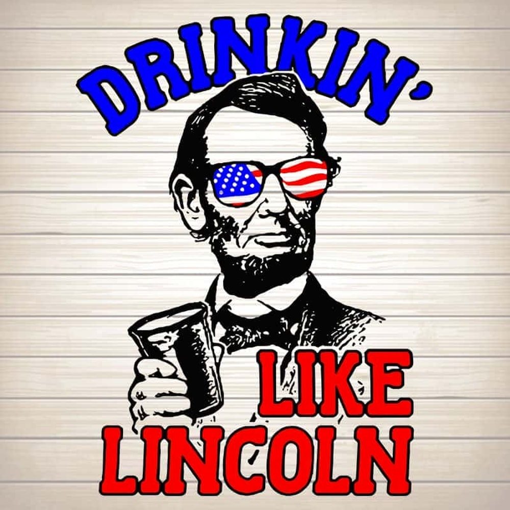 Drinkin Like Lincoln Us Flag Donald Trump SVG American Trump SVG 4th Of July SVG Instant Download.jpg
