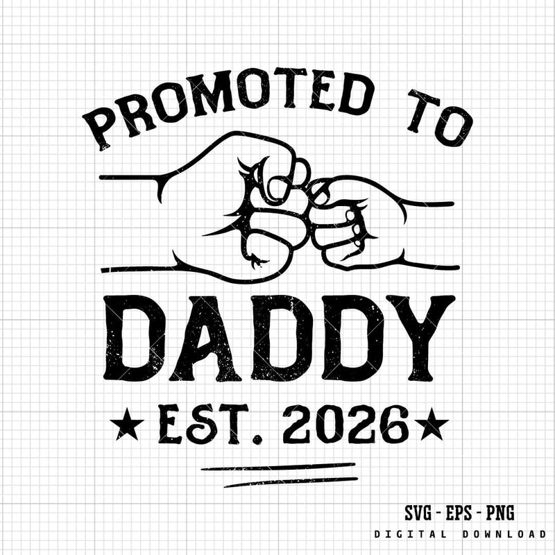 Promoted To Dad Svg New Daddy Svg Fistbump Svg Promoted To Daddy Est 2026 Svg New Dad Svg Dad Svg 0