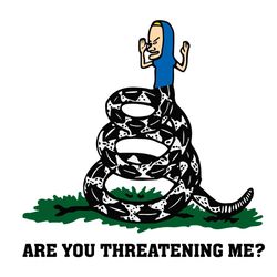 gadsden flag beavis are you threatening me svg digital file