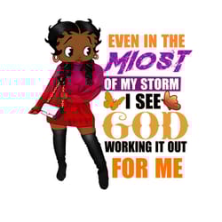 even in the miost of my storm i see god working it out for me png