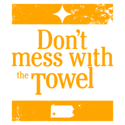 Pittsburgh Steelers Dont Mess With The Towel SVG