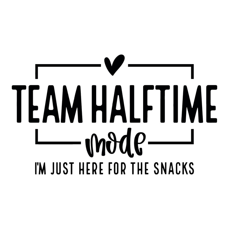 3001241038-team-halftime-mode-just-here-for-the-snacks-svg-3001241038png.png