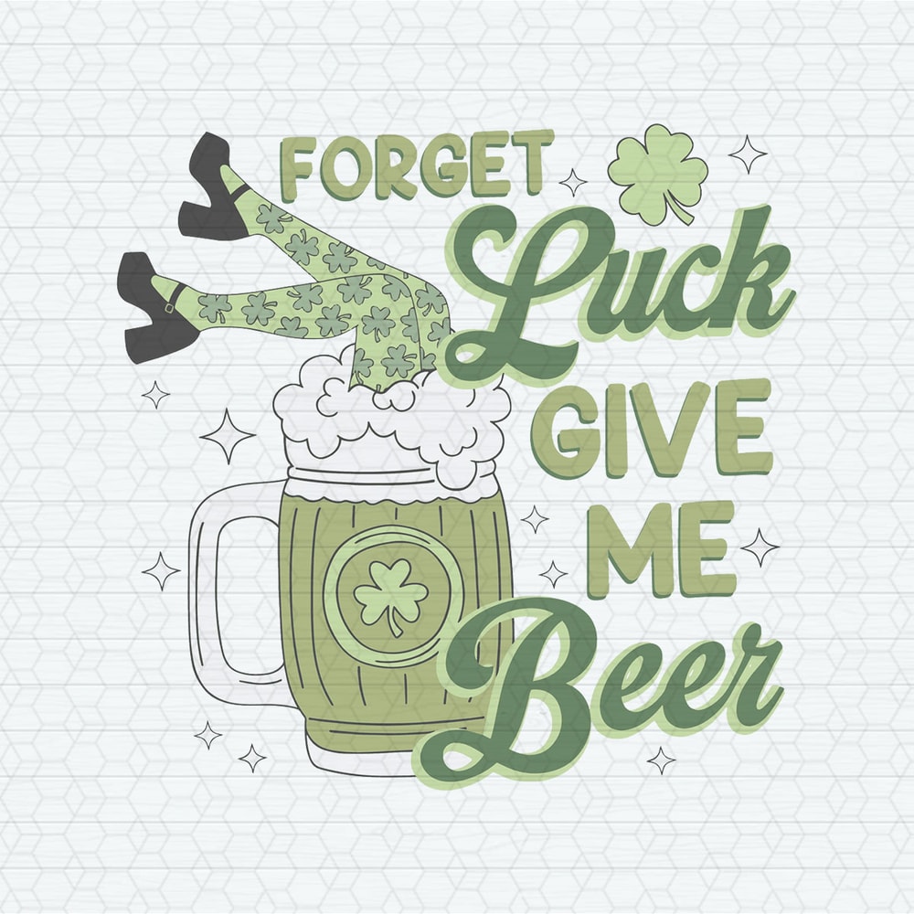 ChampionSVG-0103241018-funny-forget-luck-give-me-beer-svg-0103241018png.jpeg