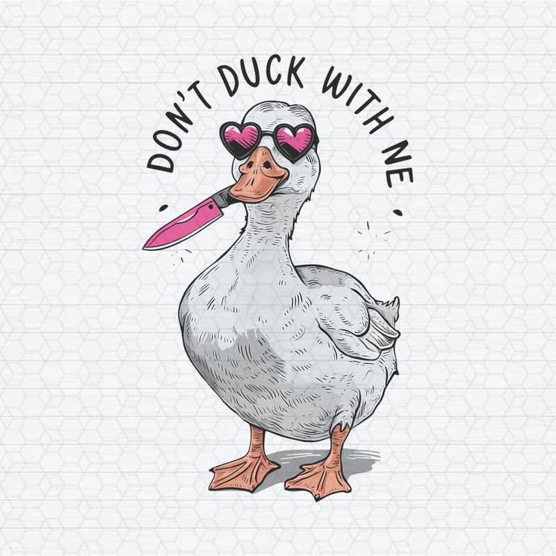 Humur Meme Don’t Duck With Me PNG Digital Download.jpg