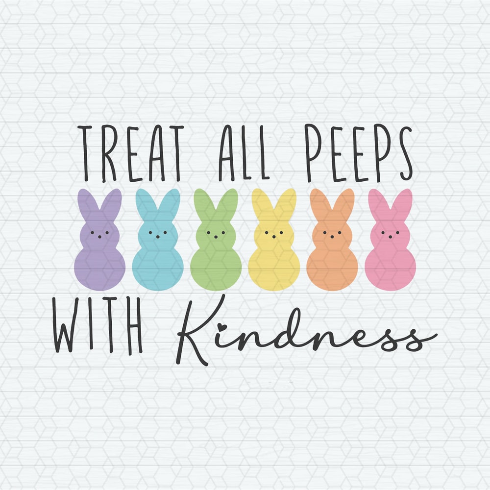 ChampionSVG-1602241038-treat-all-peeps-with-kindness-svg-1602241038png.jpeg