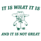 0501241110-it-is-what-it-is-and-it-is-not-great-svg-0501241110png.png