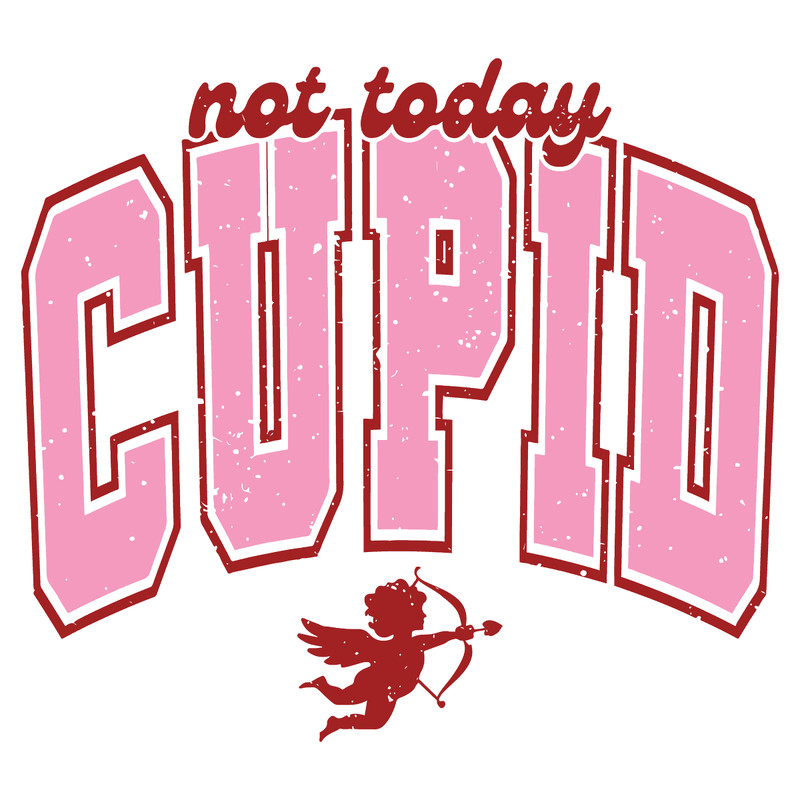 2201241035-funny-not-today-cupid-valentine-svg-2201241035png.png