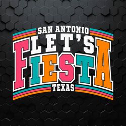 Lets Fiesta San Antonio Texas Mexican Party SVG