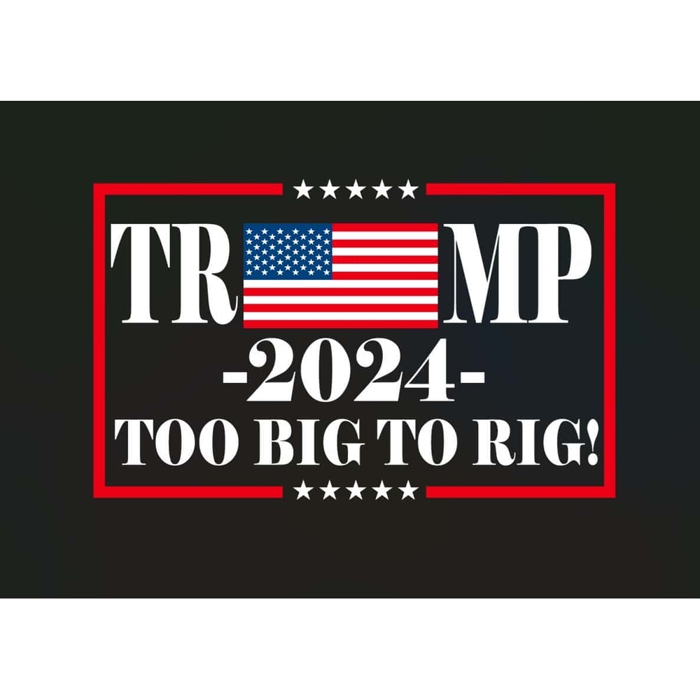 Trump 2024 Too Big To Rig Political Quote SVG Support Trump 2024.jpg
