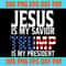 Trump Funny Quotes - Jesus Is My Savior Trump Is My President SVG American Flag Republican Pro Trump SVG.jpg