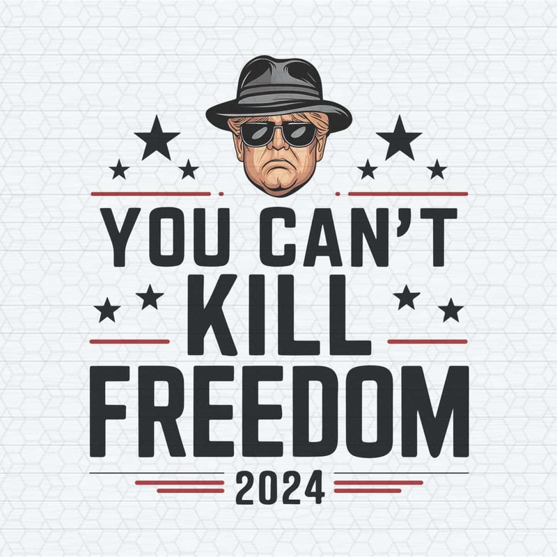 ChampionSVG-Trendy-Trump-President-Voting-You-Can’t-Kill-Freedom-2024-PNG.jpg