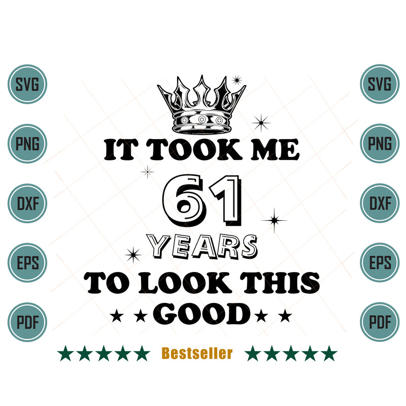 Birthday-It-Took-Me-61-Years-To-Look-This-Good-Svg-HLD090821HT89.jpg