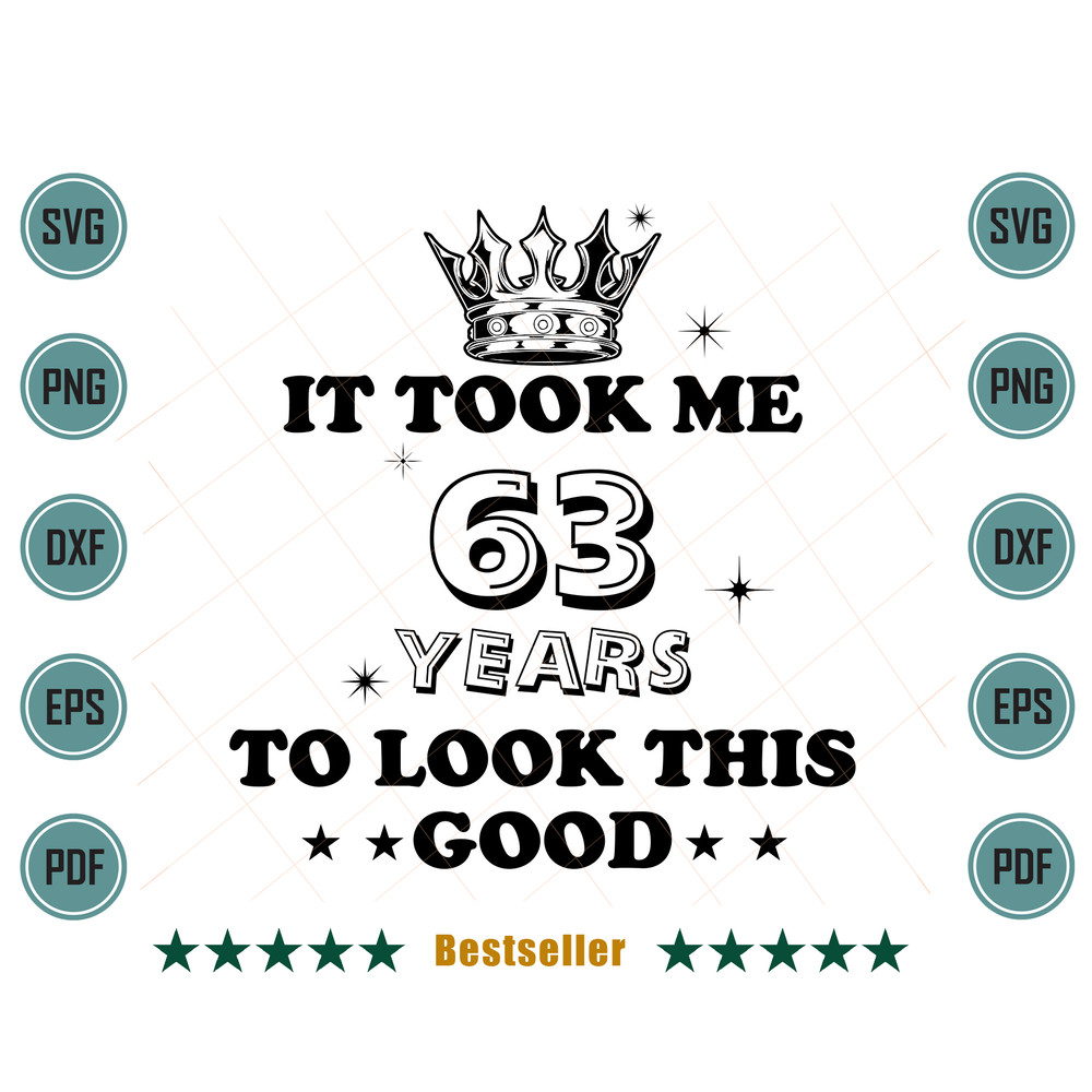 Birthday-It-Took-Me-63-Years-To-Look-This-Good-Svg-HLD090821HT91.jpg
