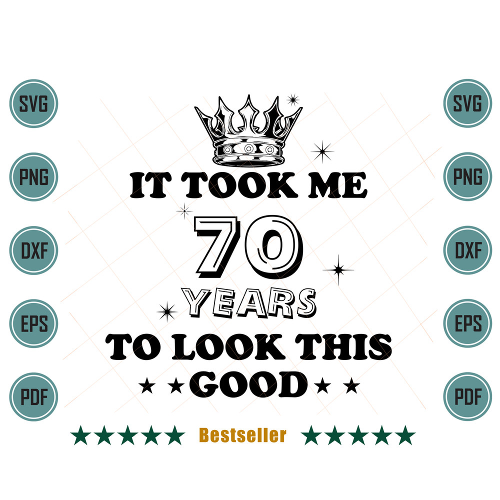 Birthday-It-Took-Me-70-Years-To-Look-This-Good-Svg-BD090821HT98.jpg