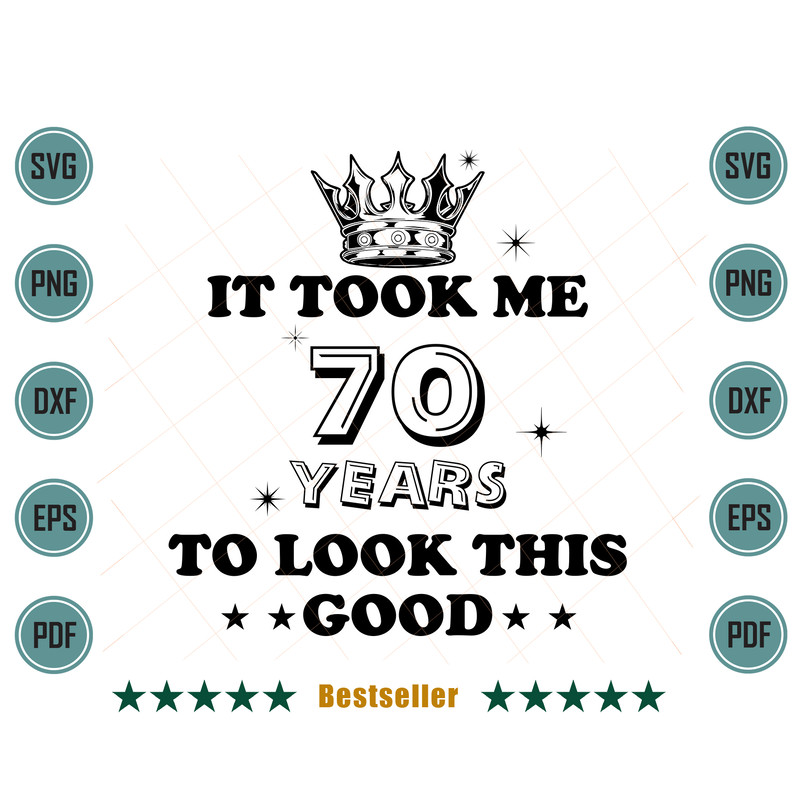 Birthday-It-Took-Me-70-Years-To-Look-This-Good-Svg-BD090821HT98.jpg