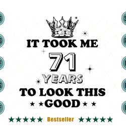 birthday it took me 71 years to look this good svg hld090821ht99