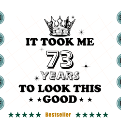 birthday it took me 73 years to look this good svg bd110821ht1