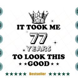 birthday it took me 77 years to look this good svg bd110821ht5