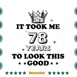 birthday it took me 78 years to look this good svg bd110821ht6