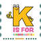 Back-To-School-K-Is-For-Kindergarten-Teacher-Kids-Svg-HLD200721HT90.jpg